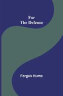 For the Defence di Fergus Hume edito da Alpha Editions