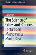 The Science of Cities and Regions di Alan Wilson edito da Springer Netherlands