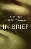 Ancient Greek Drama in Brief di Giorgos Canonis edito da Ekdoseis Diavlos A.E.