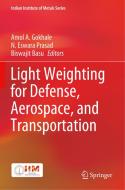 Light Weighting for Defense, Aerospace, and Transportation edito da SPRINGER NATURE