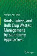 Roots, Tubers, and Bulb Crop Wastes: Management by Biorefinery Approaches edito da SPRINGER NATURE