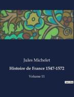 Histoire de France 1547-1572 di Jules Michelet edito da Culturea