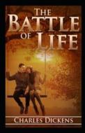 Battle Of Life di Charles Dickens edito da Independently Published