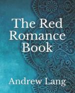 The Red Romance Book di Ford H.J. Ford, Lang Andrew Lang edito da Independently Published