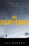 The Disappeared di Ali Harper edito da HarperCollins Publishers