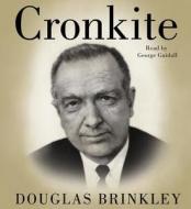 Cronkite di Douglas Brinkley edito da HarperAudio