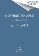 Nothing To Lose di J. A Jance edito da HarperCollins Publishers Inc