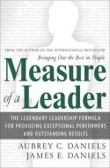 Measure of a Leader di Aubrey C. Daniels, James E Daniels edito da McGraw-Hill Education - Europe