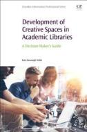 Development of Creative Spaces in Academic Libraries di Webb edito da Elsevier Science & Technology