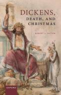 Charles Dickens, Death, And Christmas di Robert L. Patten edito da Oxford University Press