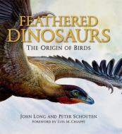 Feathered Dinosaurs di John L. Long edito da Oxford University Press Inc