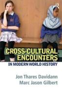 Cross-Cultural Encounters in Modern World History di Jon T. Davidann edito da Routledge