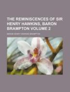 The Reminiscences Of Sir Henry Hawkins, Baron Brampton di Henry Hawkins Brampton, Baron Henry Hawkins Brampton edito da General Books Llc