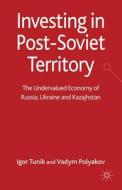Investing In Post-soviet Territory di Igor Tunik, Vadym Polyakov edito da Palgrave Macmillan
