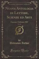 Nuova Antologia Di Lettere, Scienze Ed Arti, Vol. 211: Gennaio-Febbraio 1907 (Classic Reprint) di Unknown Author edito da Forgotten Books