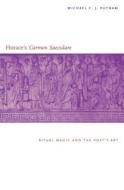 Horace′s ′Carmen Saeculare′ Ritual Magic and the Poets Art di Michael C. J. Putnam edito da Yale University Press