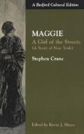 Maggie: A Girl of the Streets (a Story of New York) di Stephen Crane edito da BEDFORD BOOKS