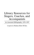 Library Resources for Singers, Coaches, and Accompanists di Ruthann McTyre edito da Greenwood