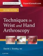 Techniques in Wrist and Hand Arthroscopy di David J. Slutsky edito da Elsevier - Health Sciences Division