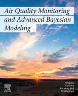 Air Quality Monitoring and Advanced Bayesian Modelling di Yongjie Li, Ka In Hoi, Kai Meng Mok edito da ELSEVIER