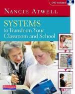 Systems to Transform Your Classroom and School [With DVD] di Nancie Atwell edito da HEINEMANN EDUC BOOKS