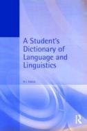 A Student's Dictionary of Language and Linguistics di Larry Trask edito da Taylor & Francis Ltd
