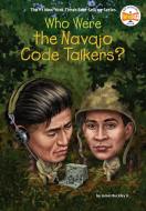 Who Were the Navajo Code Talkers? di James Buckley, Who Hq edito da PENGUIN WORKSHOP