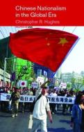 Chinese Nationalism in the Global Era di Christopher R. Hughes edito da Routledge