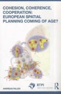 Cohesion, Coherence, Cooperation: European Spatial Planning Coming of Age? di Andreas (Delft University of Technology Faludi edito da Taylor & Francis Ltd