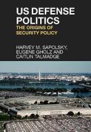 The Origins Of Security Policy di Harvey Sapolsky, Eugene Gholz, Caitlin Talmadge edito da Taylor & Francis Ltd