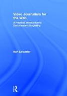 Video Journalism for the Web di Kurt (Digital filmmaker Lancaster edito da Routledge