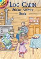Log Cabin Sticker Activity Book [With Stickers] di Marty Noble edito da DOVER PUBN INC