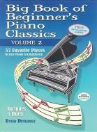 Big Book of Beginner's Piano Classics Volume Two: 57 Favorite Pieces in Easy Piano Arrangements with Downloadable Mp3s di David Dutkanicz edito da DOVER PUBN INC