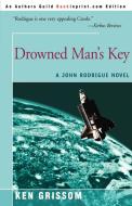 Drowned Man's Key di Ken Grissom edito da iUniverse