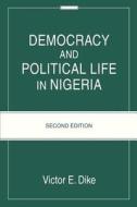 Democracy And Political Life In Nigeria di Victor E Dike edito da iUniverse
