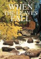 When the Leaves Fall di Mary M. Nyman edito da iUniverse