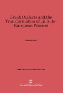 Greek Dialects and the Transformation of an Indo-European Process di Gregory Nagy edito da Harvard University Press