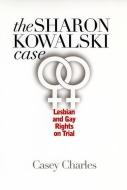 Charles, C:  Sharon Kowalski Case di Casey Charles edito da University Press of Kansas