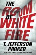 The Room Of White Fire di T. Jefferson Parker edito da Penguin Random House Group