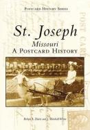 St. Joseph, Missouri:: A Postcard History di Robyn L. Davis, J. Marshall White edito da ARCADIA PUB (SC)