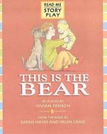 This Is The Bear di Vivian French, Sarah Hayes, Michael Rosen edito da Walker Books Ltd