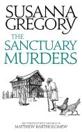 The Sanctuary Murders: The Twenty Fourth Chronicle of Matthew Bartholomew di Susanna Gregory edito da SPHERE