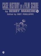 Case History of a Film Score "the Thorn Birds": Book & CD [With CD] di Henry Mancini, Roy Phillippe edito da Alfred Music