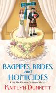 Bagpipes, Brides and Homicides di Kaitlyn Dunnett edito da KENSINGTON PUB CORP