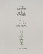 The Elegant & Edible Garden and the Garden Journal Boxed Set di Linda Vater edito da COOL SPRINGS PR