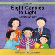 Eight Candles to Light: A Chanukah Story di Jonny Zucker edito da BARRONS EDUCATION SERIES