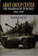 Army Group Center: The Wehrmacht in Russia 1941-1945 di Werner Haupt edito da Schiffer Publishing Ltd