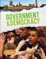 Government and Democracy di Charlie Ogden edito da CRABTREE PUB