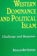 Western Dominance & Polit Islam: Challenge and Response di Khalid Bin Sayeed edito da STATE UNIV OF NEW YORK PR
