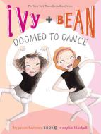 Ivy & Bean Bk 6:  Doomed to Dance di Annie Barrows edito da Chronicle Books